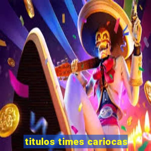 titulos times cariocas